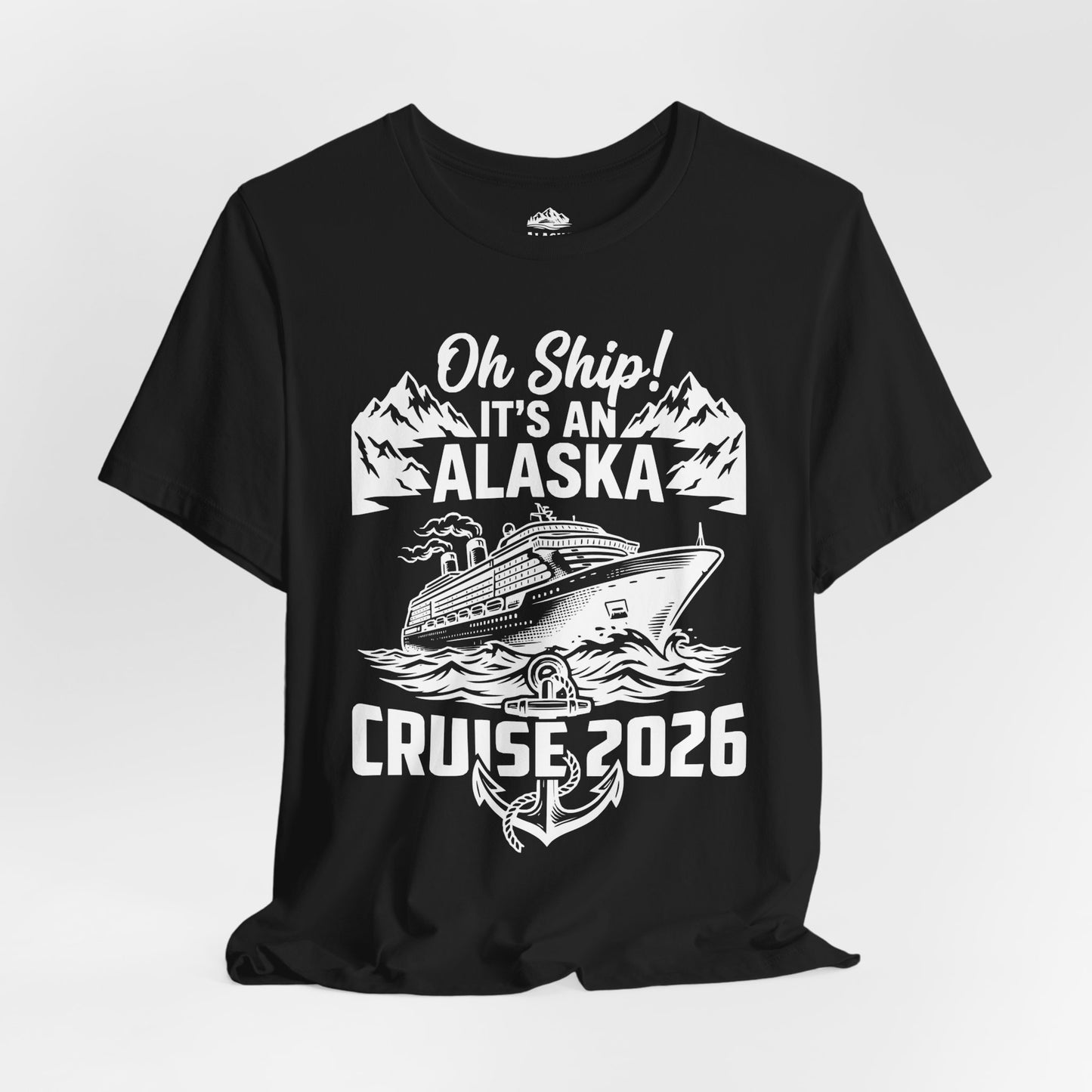 Oh Ship Its An Alaska Cruise 2026 Vacation Group Trip Shirt — Premium Tee