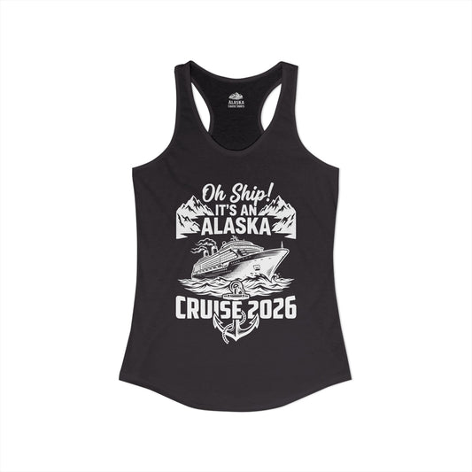 Oh Ship Its An Alaska Cruise 2026 Vacation Group Trip Shirt — Ladies Tank