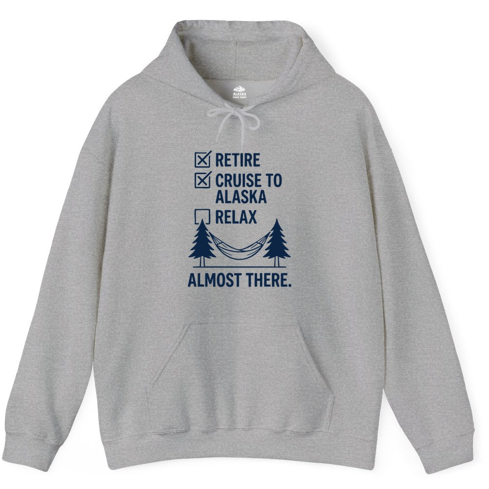 Alaska Cruise Retirement Shirt - Funny Checklist Tee for Retirees (Hoodie) in Sport Grey - Alaska Cruise Retirement Checklist Shirt - Funny Almost There Tee