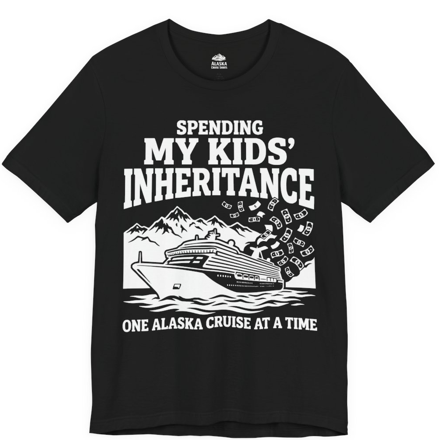 Spending My Kids Inheritance Funny Alaska Cruise Shirt – Black – Alaska Cruise Shirts