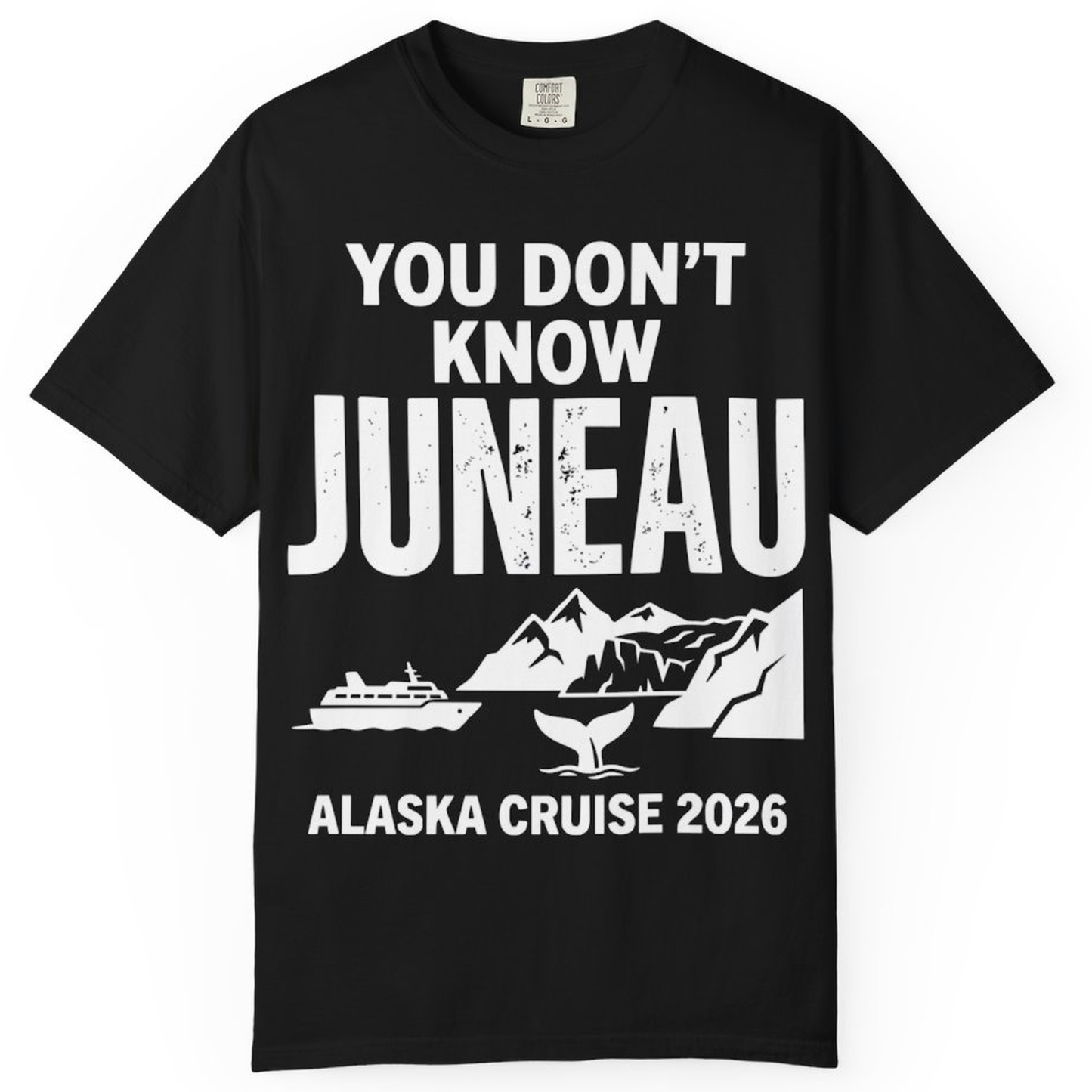 You Dont Know Juneau Alaska Cruise 2026 Travel Tee Shirt – Black – Alaska Cruise Shirts