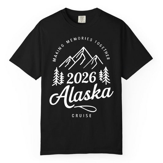 2026 Alaska Cruise Making Memories Shirt Comfort Colors T-Shirt – Alaska Cruise Shirts Close Up