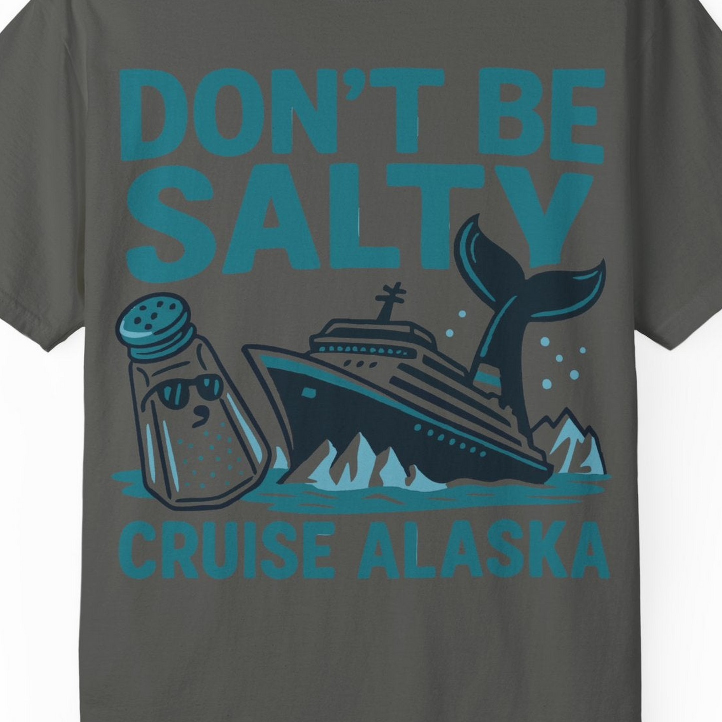 Don’t Be Salty Alaska Cruise Shirt Whale Pun Funny Vacation Tee — Comfort Comfort Colors T-Shirt – Pepper – Alaska Cruise Shirts Close Up