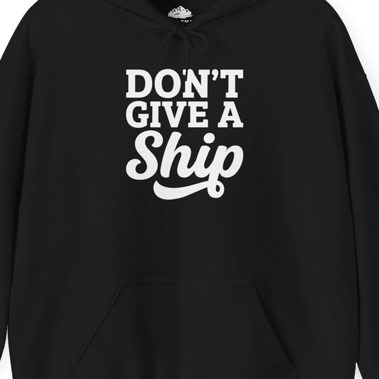 Don’t Give a Ship Bold Funny Cruise Vacation Shirt — Hoodie Hoodie – Alaska Cruise Shirts Close Up