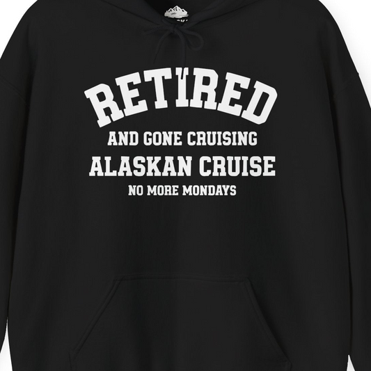 Retired Gone Cruising Alaska Cruise No More Mondays Shirt — Hoodie Hoodie – Alaska Cruise Shirts Close Up