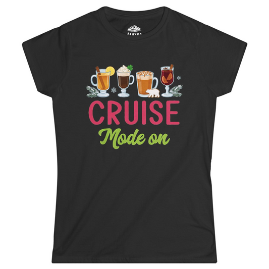 Cruise Mode On Shirt - Fun Holiday Drinks and Winter Cruise Vibes Ladies T-Shirt – Black – Alaska Cruise Shirts