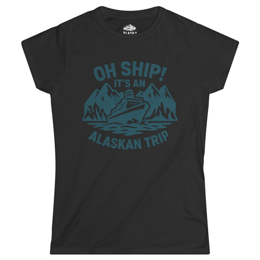 Oh Ship Its An Alaskan Trip Funny Alaska Cruise Adventure Shirt Ladies T-Shirt – Black – Alaska Cruise Shirts