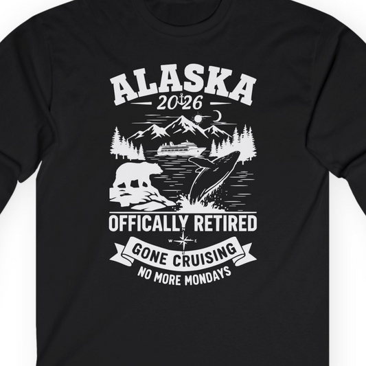 Alaska 2026 Officially Retired Gone Cruising T-Shirt for Travelers — Long Sleeve Long Sleeve Shirt – Alaska Cruise Shirts Close Up