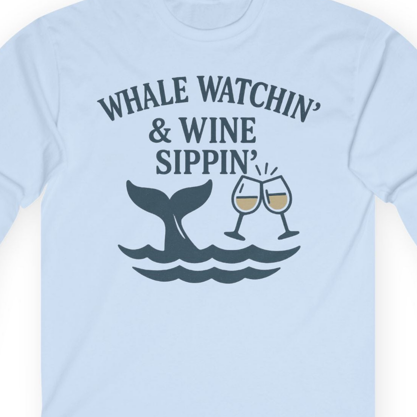 Whale Watching and Wine Sippin Shirt Long Sleeve Shirt – Light Blue – Alaska Cruise Shirts Close Up