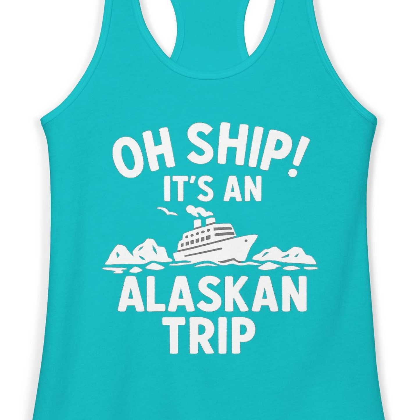 Oh Ship Alaskan Cruise Shirt Ladies Tank Top – Tahiti Blue – Alaska Cruise Shirts Close Up