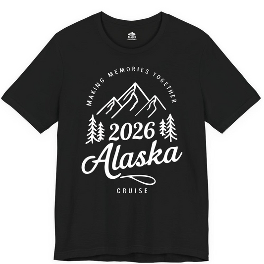 2026 Alaska Cruise Making Memories Shirt Premium T-Shirt – Black – Alaska Cruise Shirts