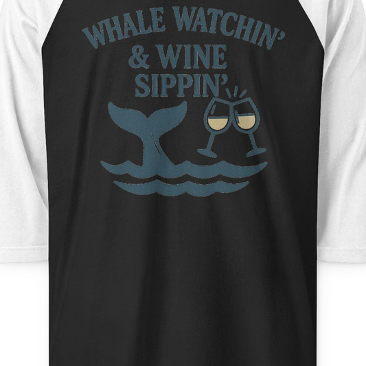 Whale Watching and Wine Sippin Shirt 3/4 Sleeve Raglan Shirt – Alaska Cruise Shirts Close Up