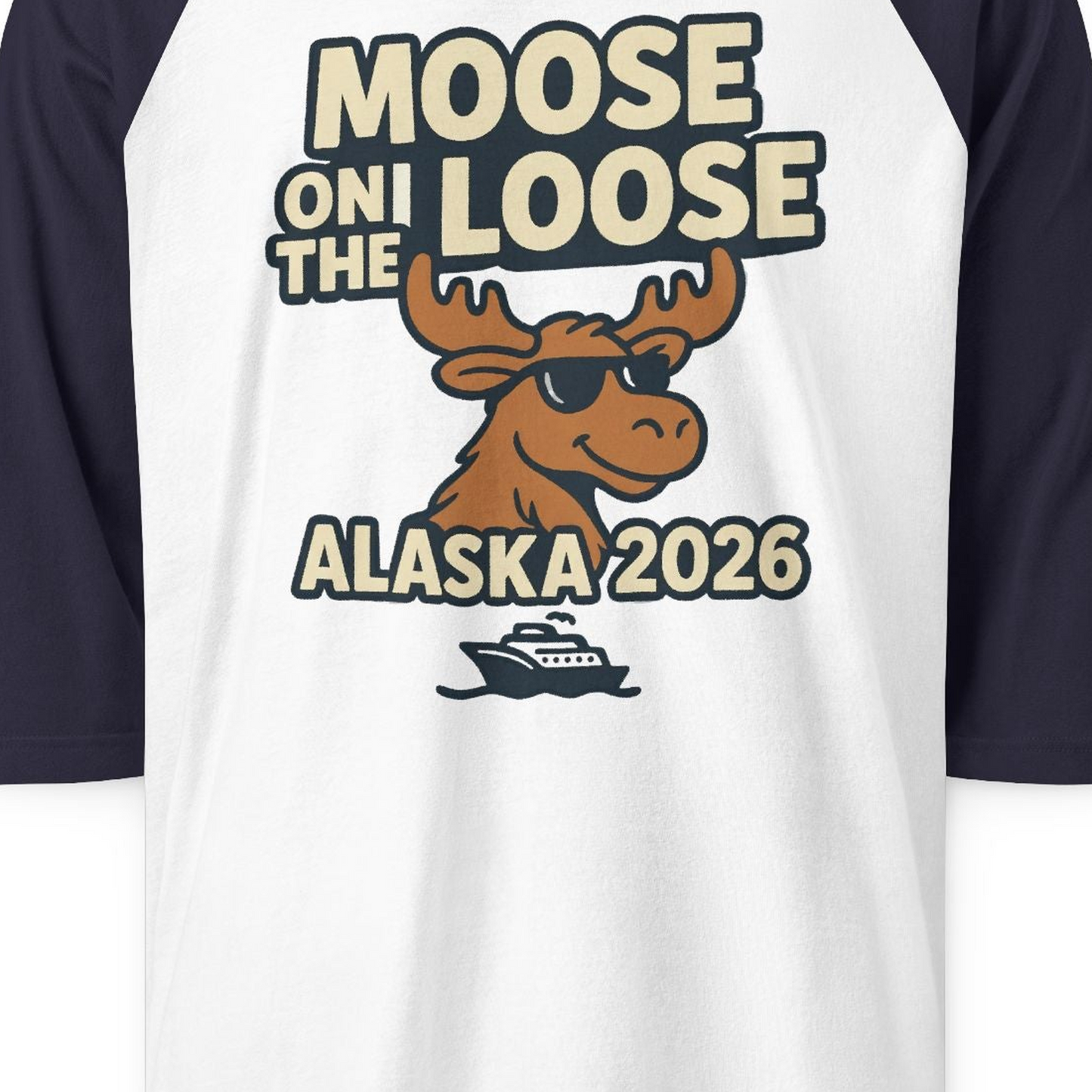 Moose on the Loose Alaska 2026 Cruise Cartoon Funny Shirt — 3/4 Sleeve 3/4 Sleeve Raglan Shirt – White/Navy – Alaska Cruise Shirts Close Up