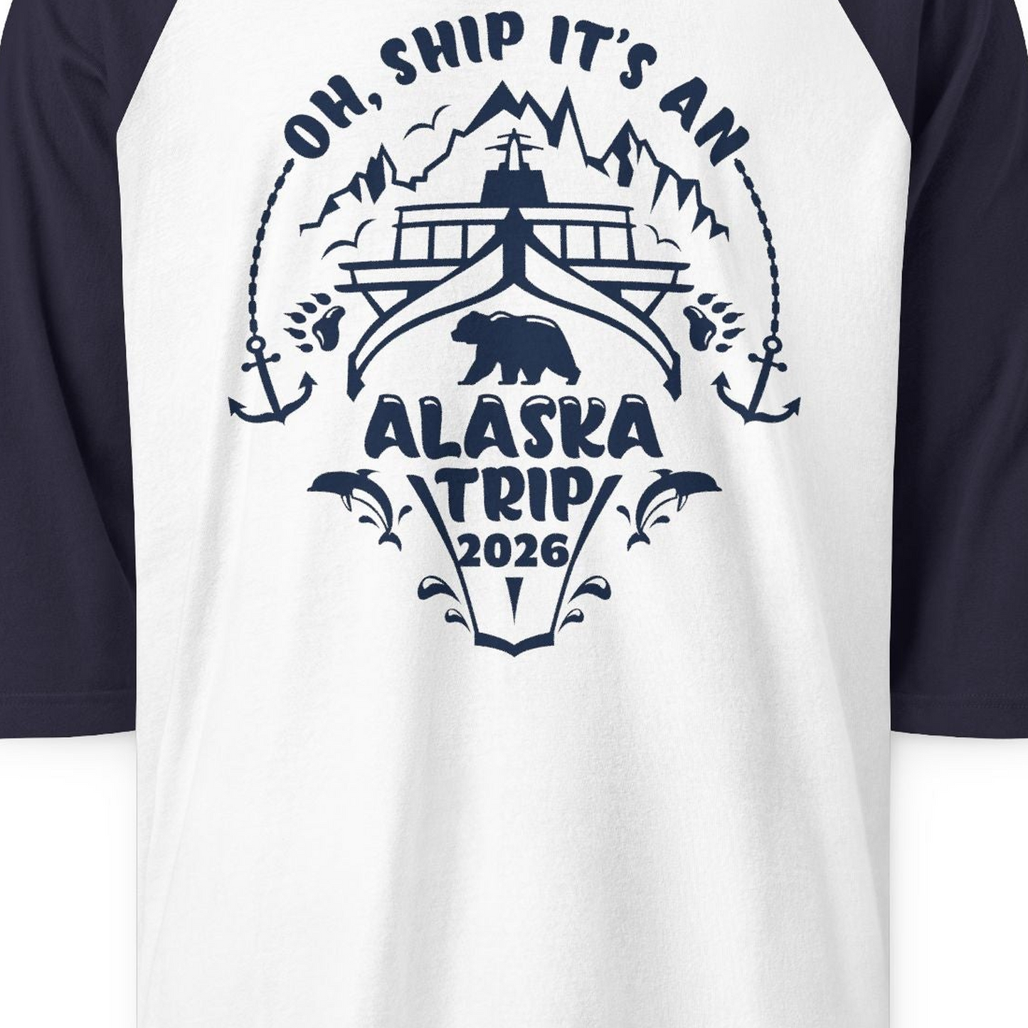 Oh Ship It’s an Alaska Trip 2026 Cruise and Wildlife Shirt — 3/4 Sleeve 3/4 Sleeve Raglan Shirt – White/Navy – Alaska Cruise Shirts Close Up