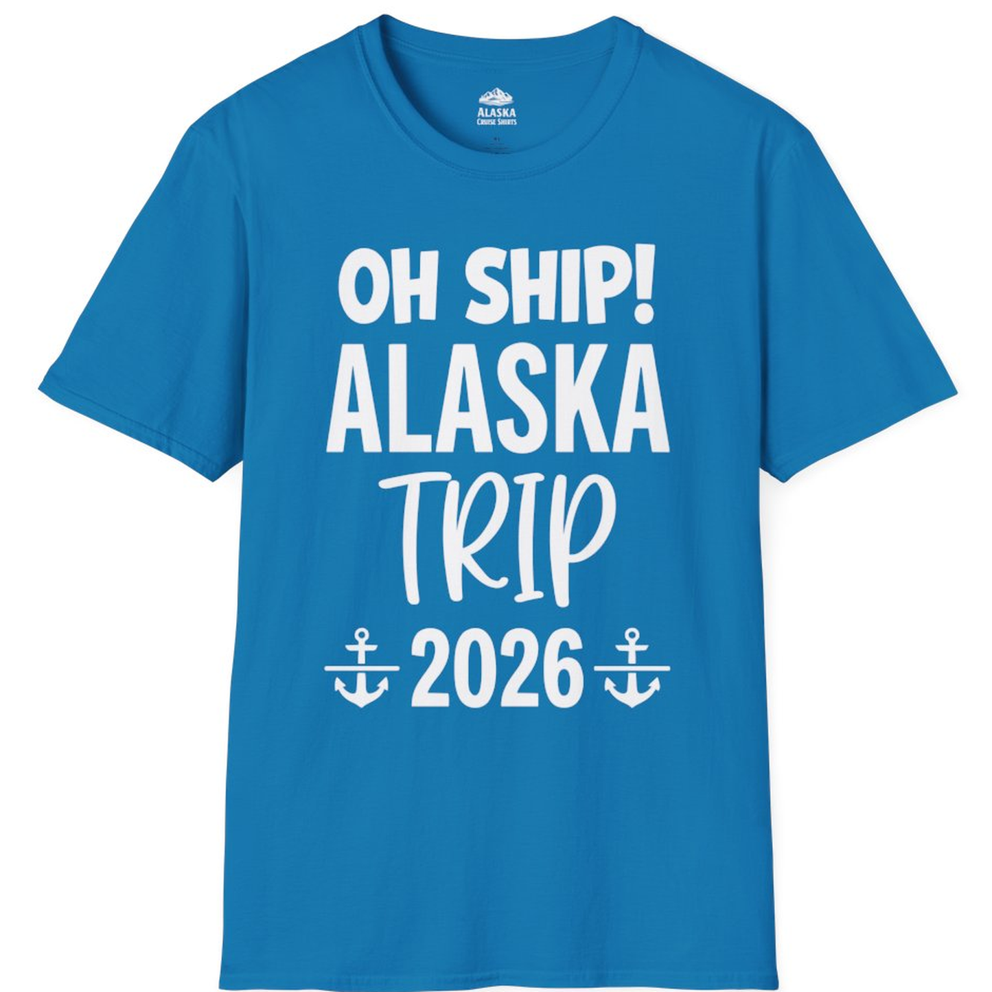 Oh Ship Alaska Trip 2026 Funny Cruise Group Vacation Shirt – Sapphire – Alaska Cruise Shirts
