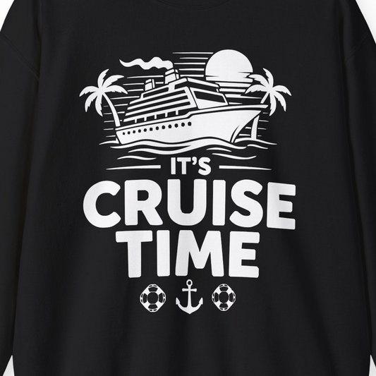 It’s Cruise Time Bold Nautical Vacation Shirt for Cruise Enthusiasts — Sweatshirt Sweatshirt – Alaska Cruise Shirts Close Up