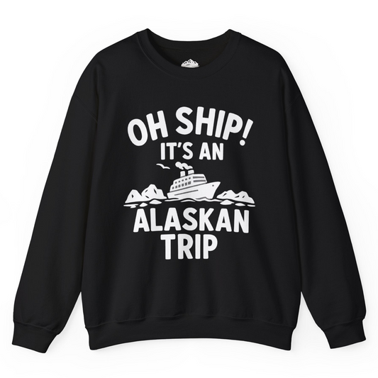 Oh Ship Alaskan Cruise Shirt - Funny Ship and Iceberg Travel Design Sweatshirt – Black – Alaska Cruise Shirts
