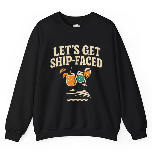 Lets Get Ship Faced Shirt - Funny Cruise Drinking Retro Party Tee Sweatshirt – Black – Alaska Cruise Shirts