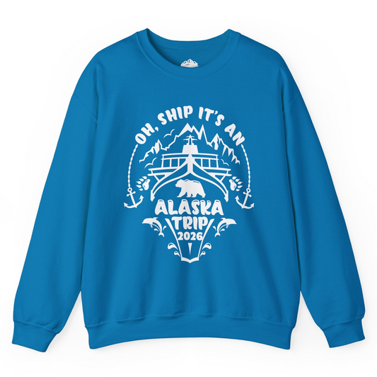 Oh Ship It’s an Alaska Trip 2026 Cruise and Wildlife Shirt Sweatshirt – Sapphire – Alaska Cruise Shirts