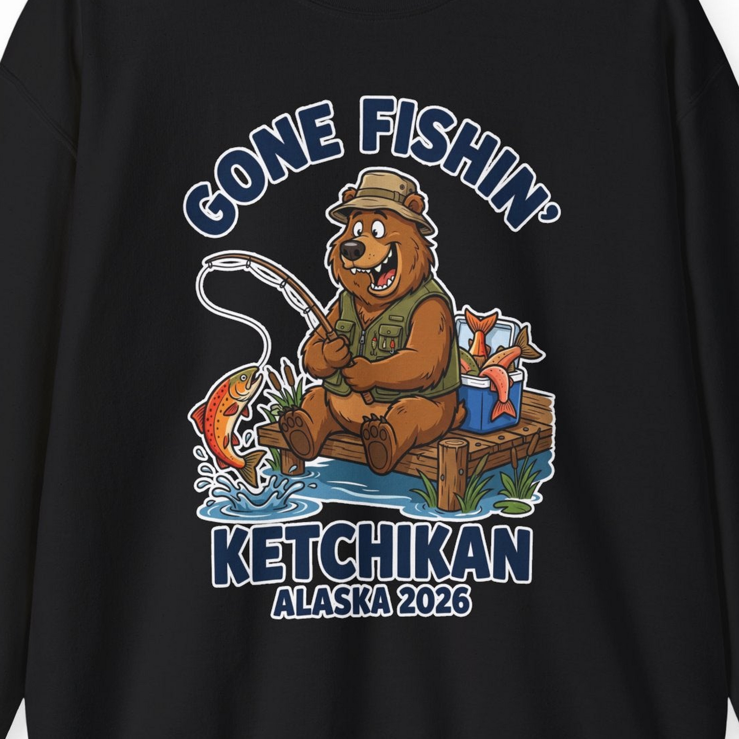 Gone Fishin Ketchikan Alaska 2026 Cartoon Bear Souvenir Shirt — Sweatshirt Sweatshirt – Black – Alaska Cruise Shirts Close Up