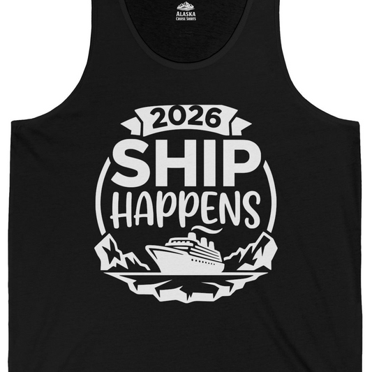 Funny 2026 Ship Happens Cruise Shirt for Vacation Groups — Tank Top Tank Top – Alaska Cruise Shirts Close Up