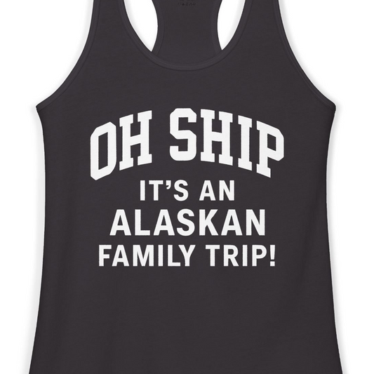 Funny Alaska Family Cruise Shirt Oh Ship Family Vacation Tee — Ladies Tank Tank Top – Alaska Cruise Shirts Close Up