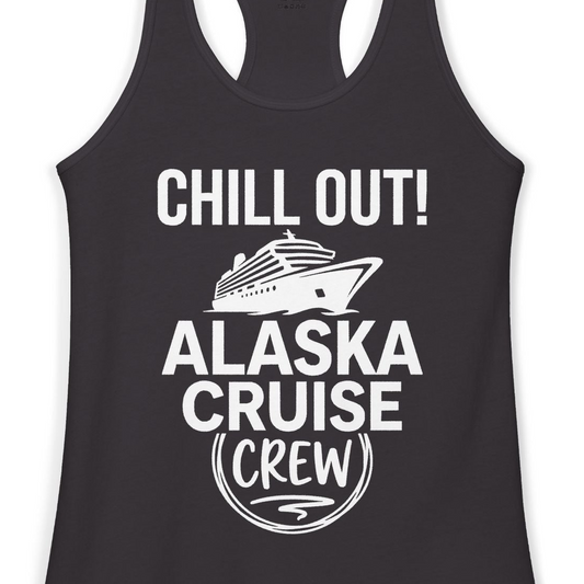Chill Out Alaska Cruise Crew Group Vacation Shirt for Travelers — Ladies Tank Tank Top – Alaska Cruise Shirts Close Up
