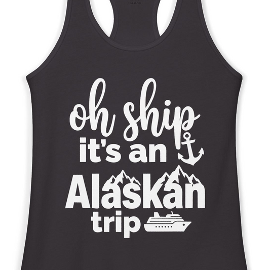 Oh Ship It’s An Alaskan Trip Funny Alaska Cruise Shirt — Ladies Tank Tank Top – Alaska Cruise Shirts Close Up