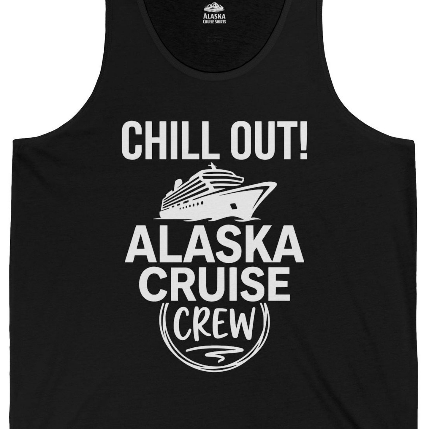 Chill Out Alaska Cruise Crew Group Vacation Shirt for Travelers — Tank Top Tank Top – Black – Alaska Cruise Shirts Close Up
