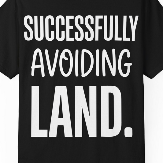 Successfully Avoiding Land Funny Cruise Vacation Shirt — Comfort T-Shirt – Alaska Cruise Shirts Close Up