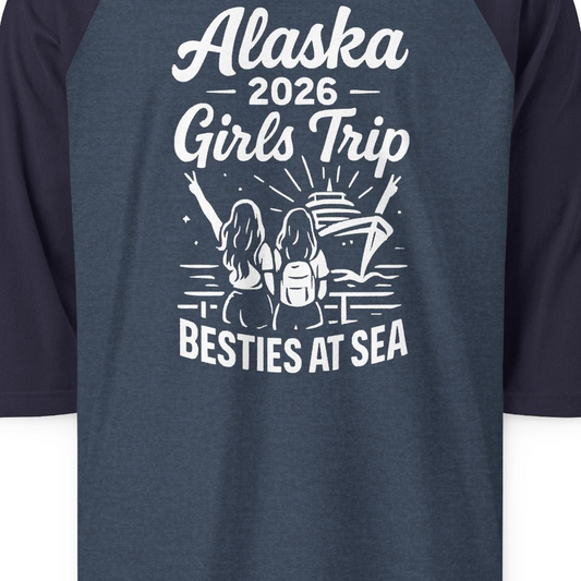 Alaska 2026 Girls Trip Besties At Sea Cruise Friends Shirt — 3/4 Sleeve T-Shirt – Alaska Cruise Shirts Close Up