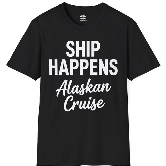 Ship Happens Alaska Cruise Funny Vacation Group Shirt — T-Shirt T-Shirt – Black – Alaska Cruise Shirts