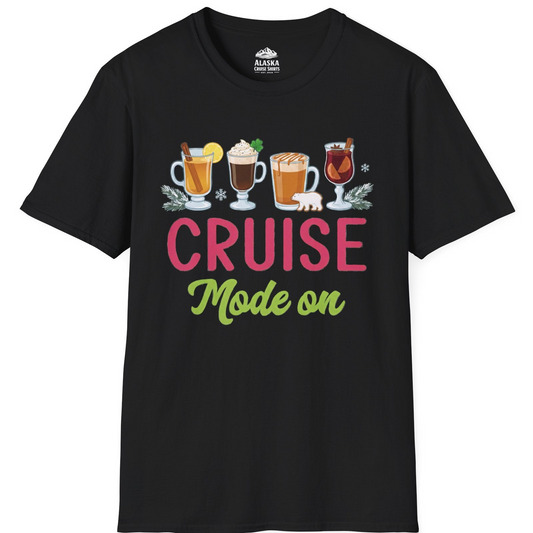 Cruise Mode On Shirt - Fun Holiday Drinks and Winter Cruise Vibes T-Shirt – Black – Alaska Cruise Shirts