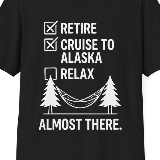 Alaska Cruise Retirement Checklist Shirt T-Shirt – Black – Alaska Cruise Shirts Close Up