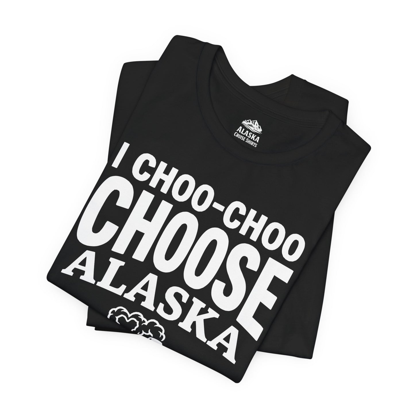 I Choo Choo Choose Alaska Skagway Cruise 2026 Souvenir Shirt — Premium Tee