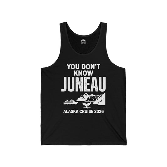 You Dont Know Juneau Alaska Cruise 2026 Travel Tee Shirt — Tank Top