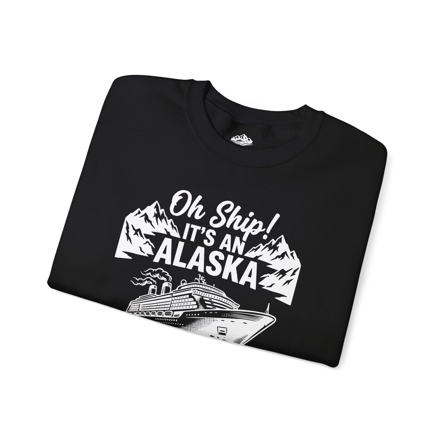 Oh Ship Its An Alaska Cruise 2026 Vacation Group Trip Shirt — Sweatshirt