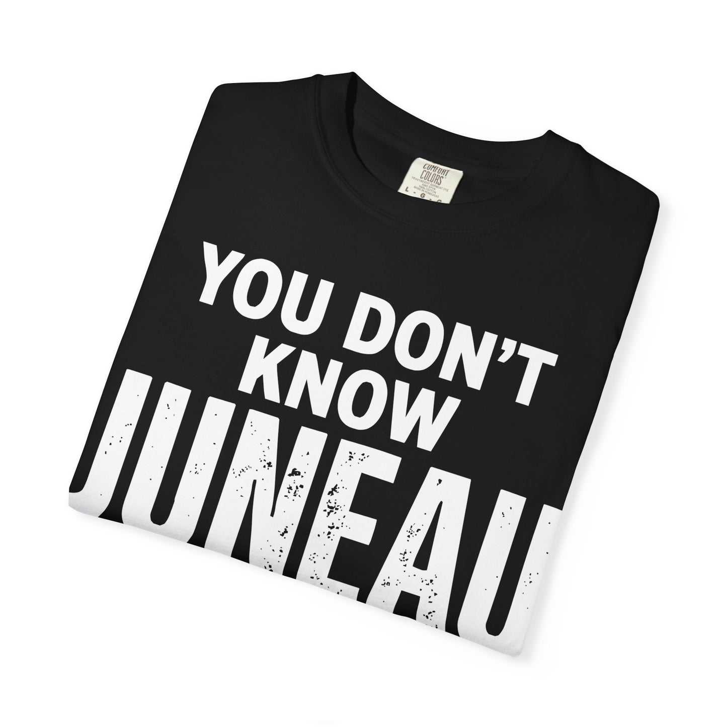You Dont Know Juneau Alaska Cruise 2026 Travel Tee Shirt — Comfort