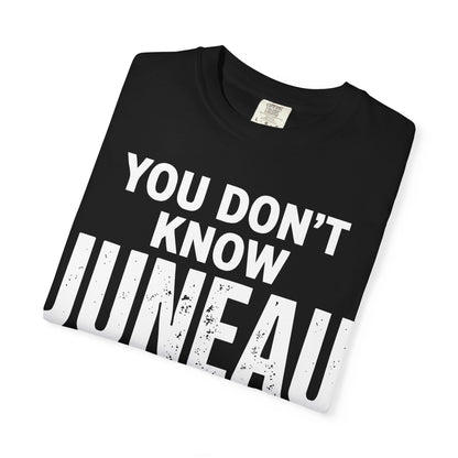 You Dont Know Juneau Alaska Cruise 2026 Travel Tee Shirt — Comfort