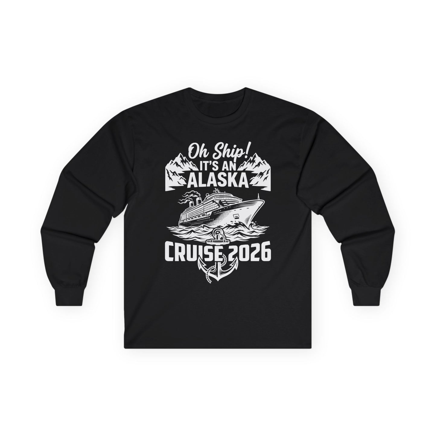 Oh Ship Its An Alaska Cruise 2026 Vacation Group Trip Shirt — Long Sleeve