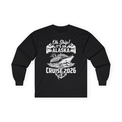 Oh Ship Its An Alaska Cruise 2026 Vacation Group Trip Shirt — Long Sleeve