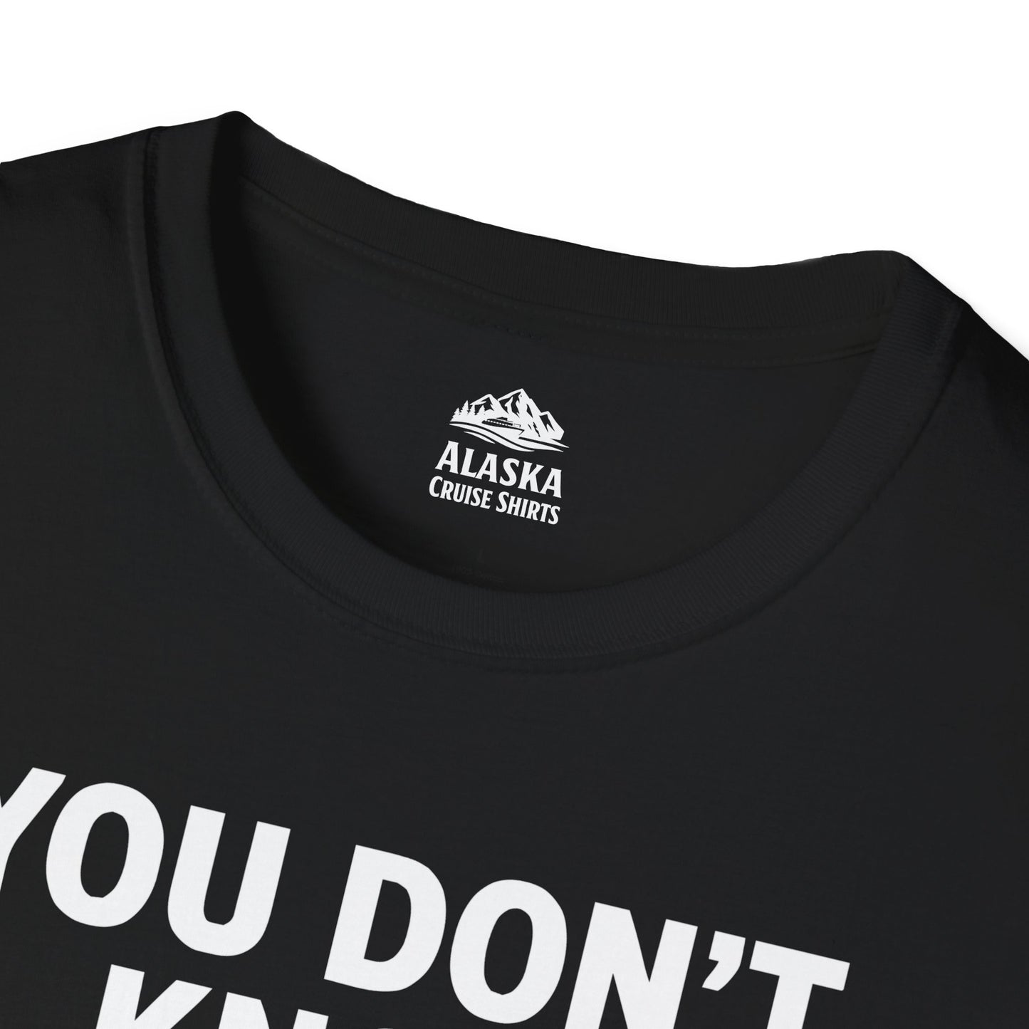 You Dont Know Juneau Alaska Cruise 2026 Travel Tee Shirt — T-Shirt