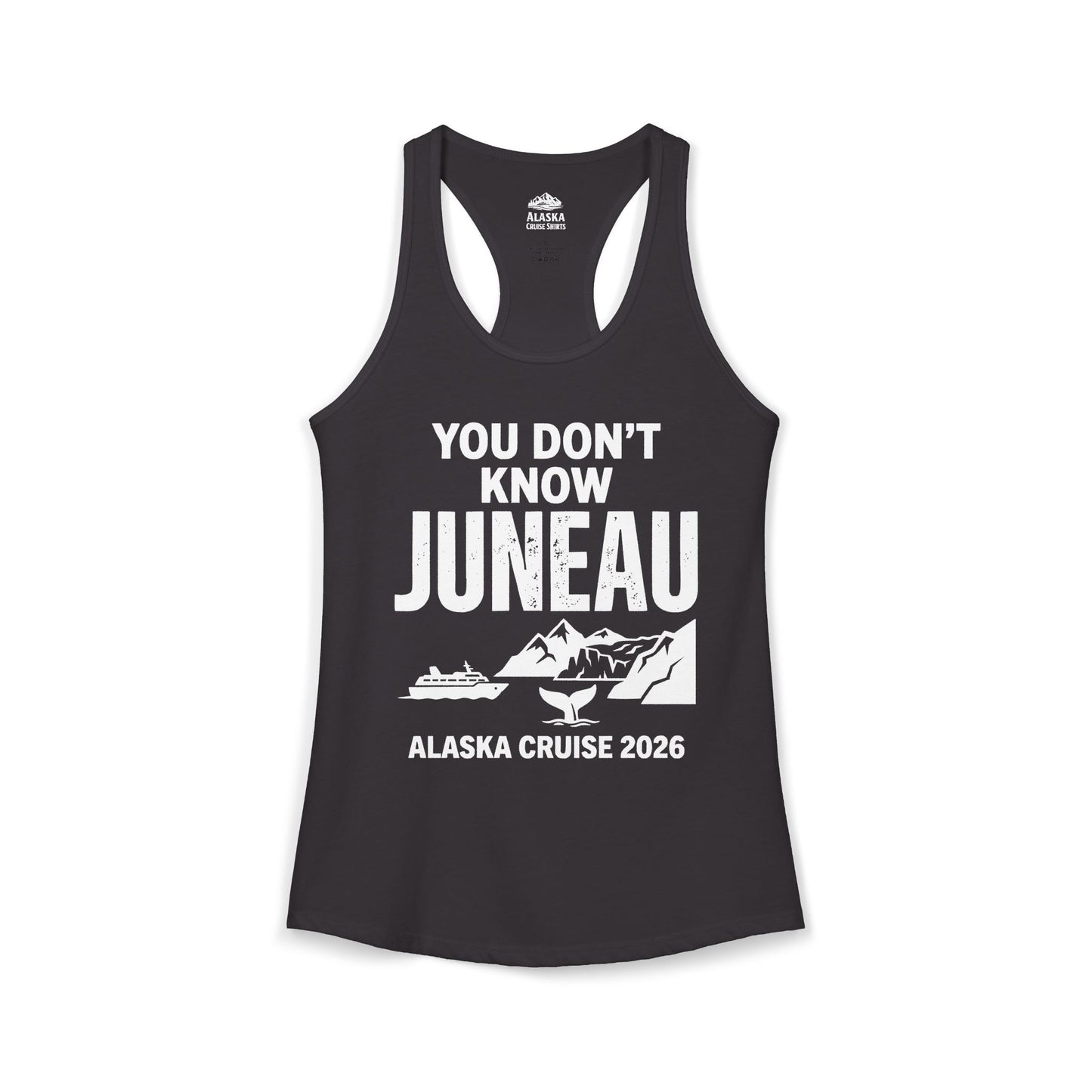 You Dont Know Juneau Alaska Cruise 2026 Travel Tee Shirt — Ladies Tank
