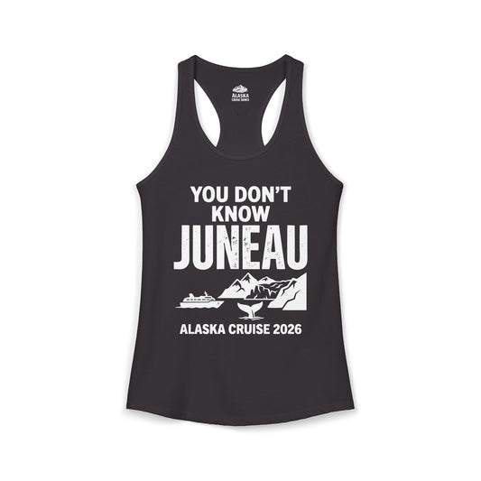 You Dont Know Juneau Alaska Cruise 2026 Travel Tee Shirt — Ladies Tank