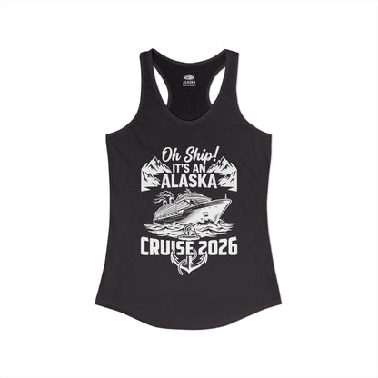 Oh Ship Its An Alaska Cruise 2026 Vacation Group Trip Shirt — Ladies Tank