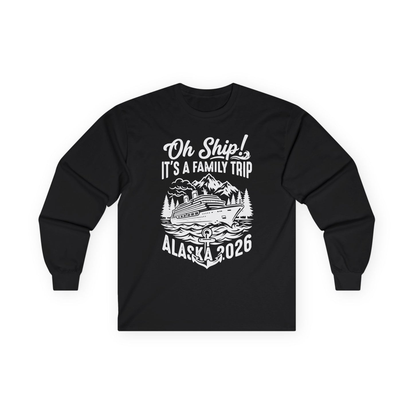 Oh Ship It’s a Family Trip Alaska 2026 Cruise Shirt — Long Sleeve