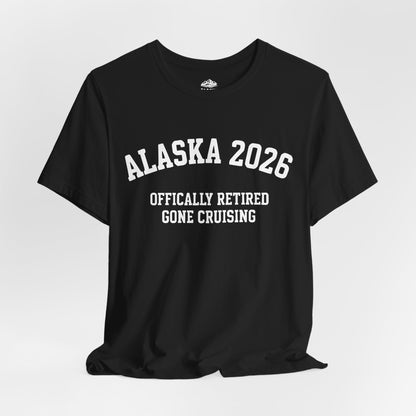 Alaska 2026 Officially Retired Gone Cruising Vacation Shirt — Premium Tee
