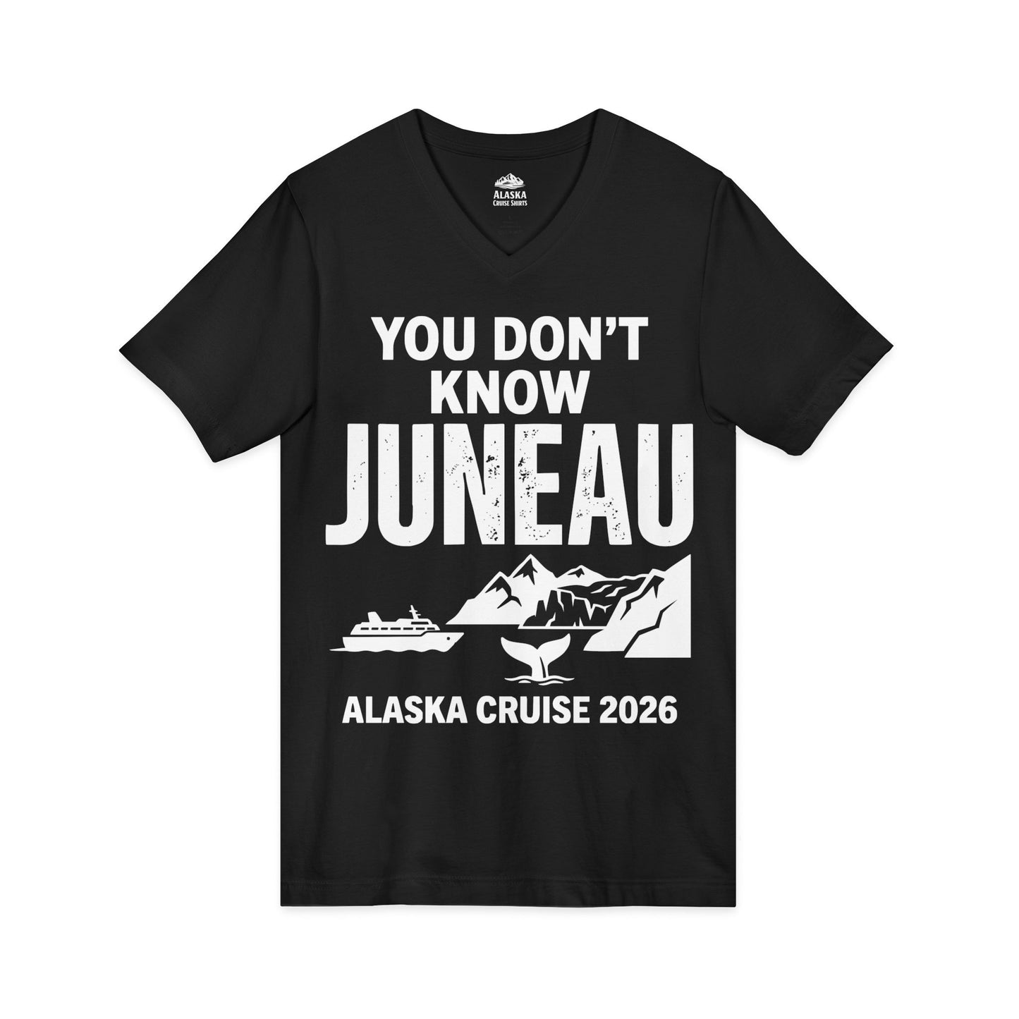 You Dont Know Juneau Alaska Cruise 2026 Travel Tee Shirt — V-Neck