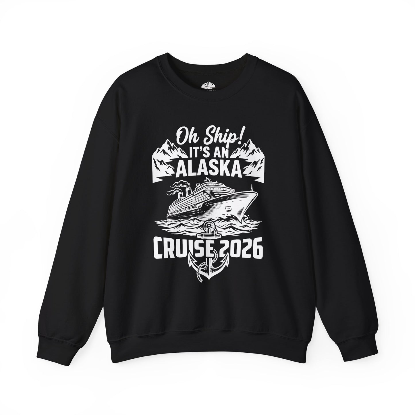 Oh Ship Its An Alaska Cruise 2026 Vacation Group Trip Shirt — Sweatshirt