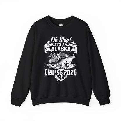 Oh Ship Its An Alaska Cruise 2026 Vacation Group Trip Shirt — Sweatshirt